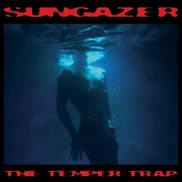 THE TEMPER TRAP - SUNGAZER